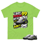 I Got 99 Problems Shirt To Match Air Max Joga Bonito Unisex Cotton Graphic Tee