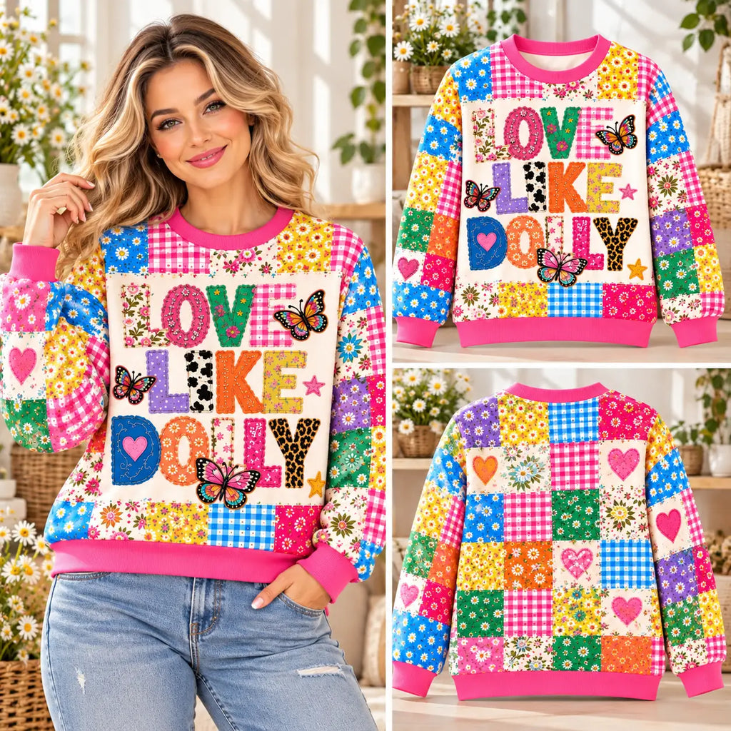 Love Like Dolly Sweatshirt – Colorful Floral Patchwork Crewneck