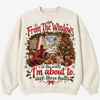 From The Windows To The Walls Deck These Halls Christmas Sweatshirt, Winter Sweater Outfit