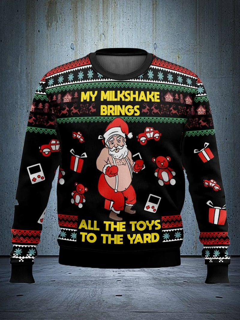 My Milkshake Brings All The Toys To The Yard Ugly Christmas Sweater Funny Xmas Jumper