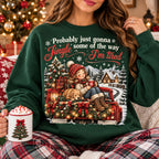 Probably Just Gonna Jingle Some Of The Way Sweatshirt, Funny Christmas Crewneck