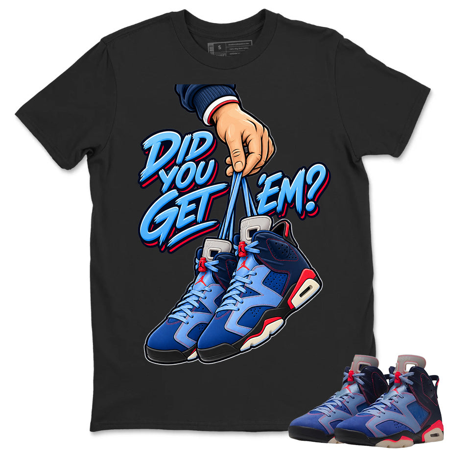 Did You Get Em Hand Shirt To Match Air Jordan 6 x Awake NY Midnight Navy Unisex Cotton Graphic Tee