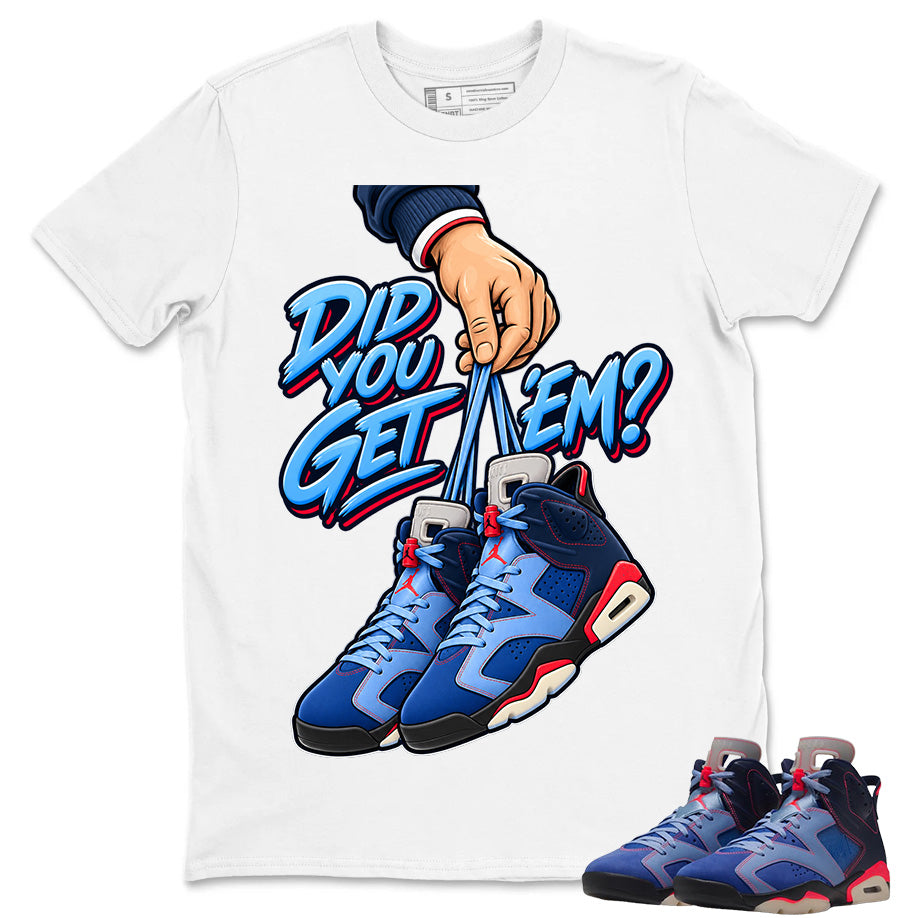 Did You Get Em Hand Shirt To Match Air Jordan 6 x Awake NY Midnight Navy Unisex Cotton Graphic Tee