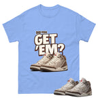 Did You Get Em Shirt To Match Air Jordan 3 Retro Laser Palomino Unisex Cotton Graphic Tee