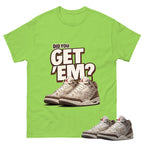 Did You Get Em Shirt To Match Air Jordan 3 Retro Laser Palomino Unisex Cotton Graphic Tee