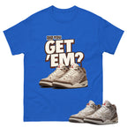 Did You Get Em Shirt To Match Air Jordan 3 Retro Laser Palomino Unisex Cotton Graphic Tee