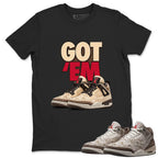 Got Em Sneaker Shirt To Match Air Jordan 3 Retro Laser Palomino Unisex Cotton Graphic Tee