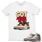 Got Em Sneaker Shirt To Match Air Jordan 3 Retro Laser Palomino Unisex Cotton Graphic Tee