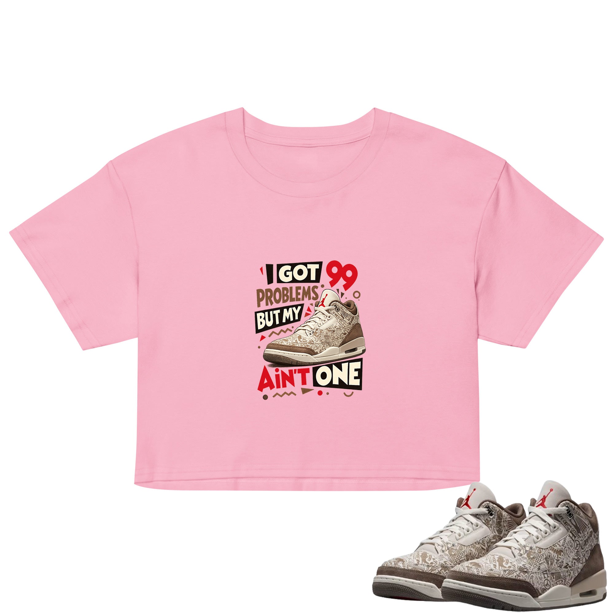 I Got 99 Problems Crop Top to Match Air Jordan3 Laser Women's Crop ZillyKick
