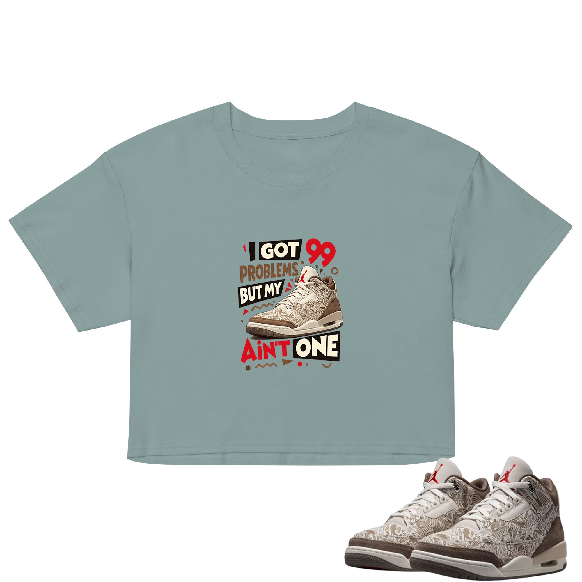 I Got 99 Problems Crop Top to Match Air Jordan3 Laser Women's Crop ZillyKick