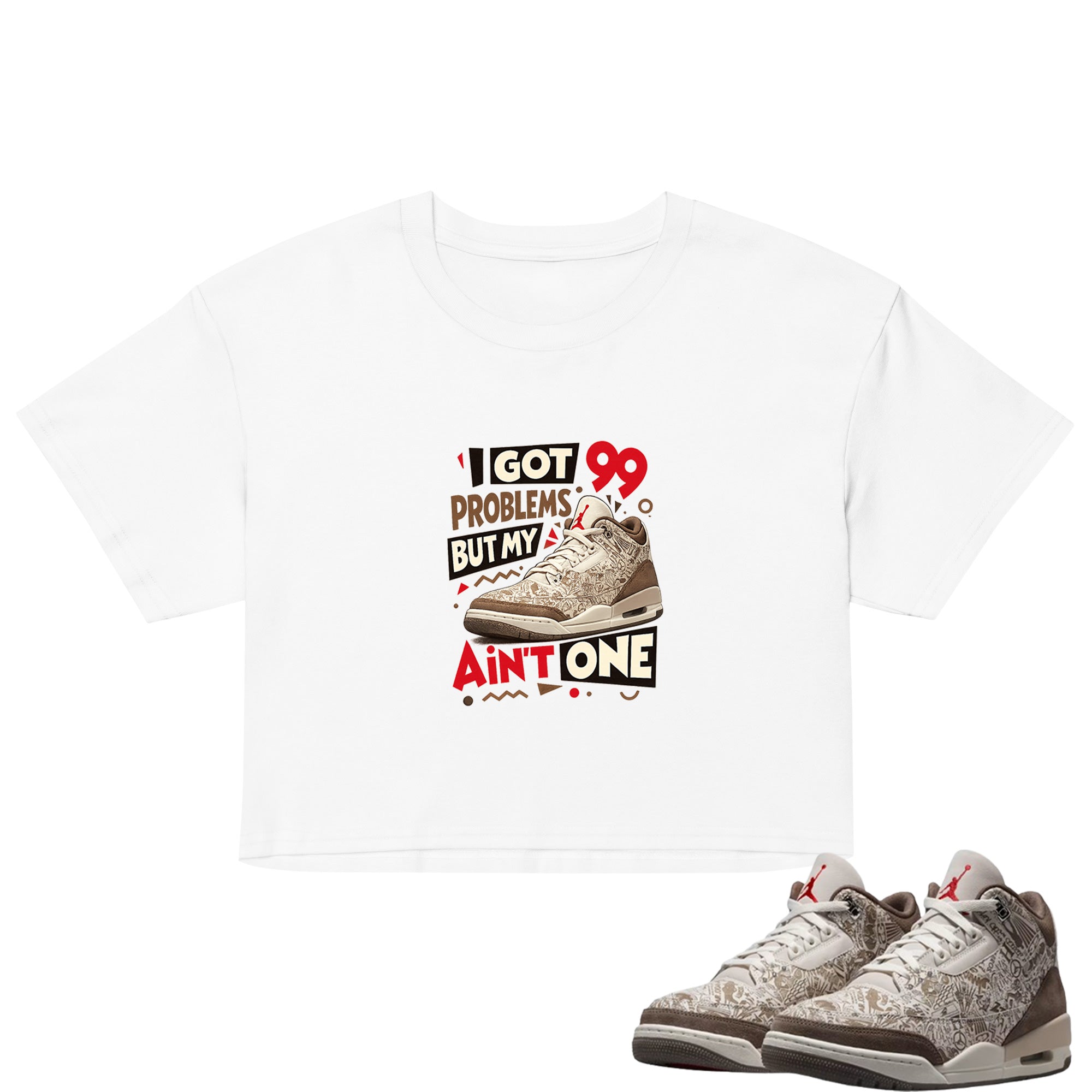 I Got 99 Problems Crop Top to Match Air Jordan3 Laser Women's Crop ZillyKick