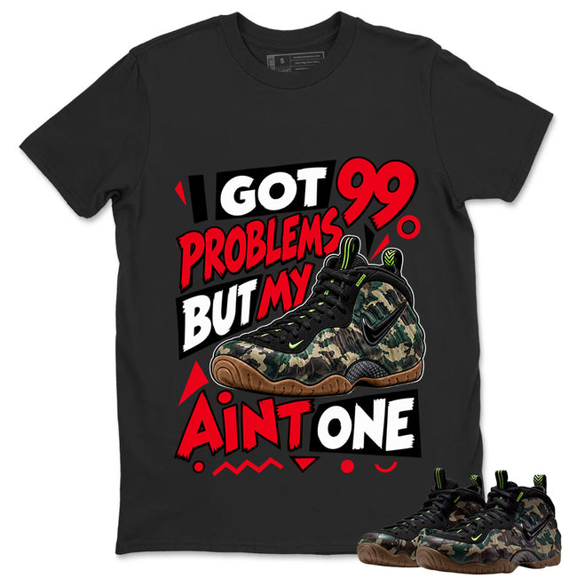 I Got 99 Problems Shirt To Match Air Foamposite Pro Black Camo Unisex Cotton Graphic Tee Hover Image