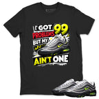 I Got 99 Problems Shirt To Match Air Max Joga Bonito Unisex Cotton Graphic Tee