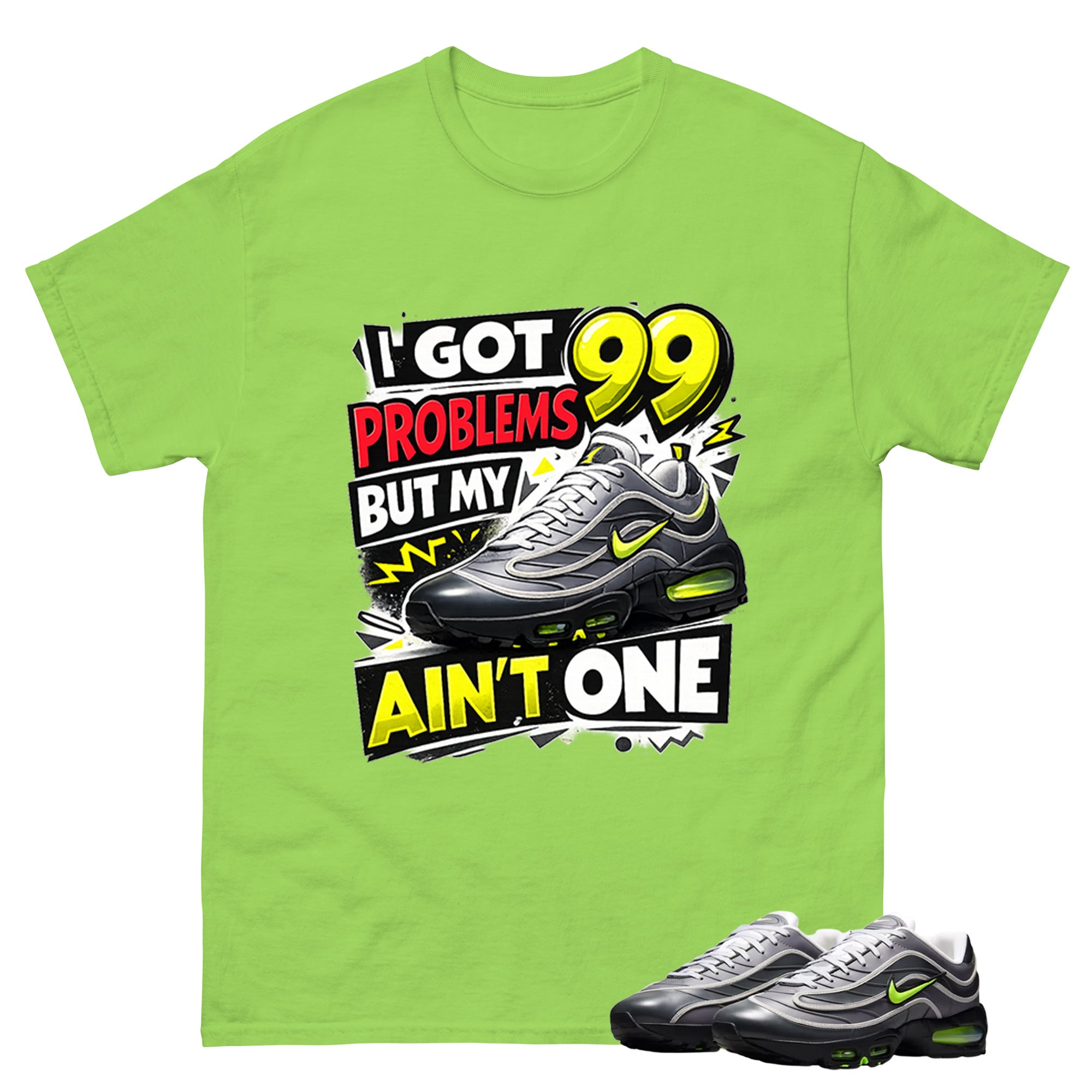 I Got 99 Problems Shirt To Match Air Max Joga Bonito Unisex Cotton Graphic Tee