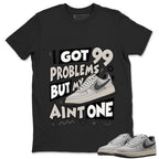 I Got 99 Problems Shirt To Match SB Air Force 1 x Yuto Unisex Cotton Graphic Tee