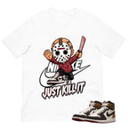 Just Kill It Shirt To Match Air Jordan 1 Love Letter Unisex Cotton Graphic Tee