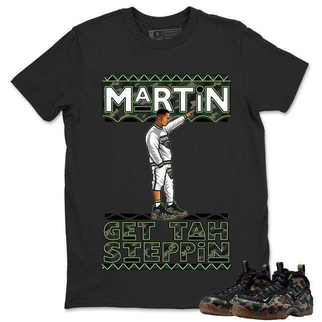 Martin Get Tah Steppin Shirt To Match Air Foamposite Pro Black Camo Unisex Cotton Graphic Tee Hover Image