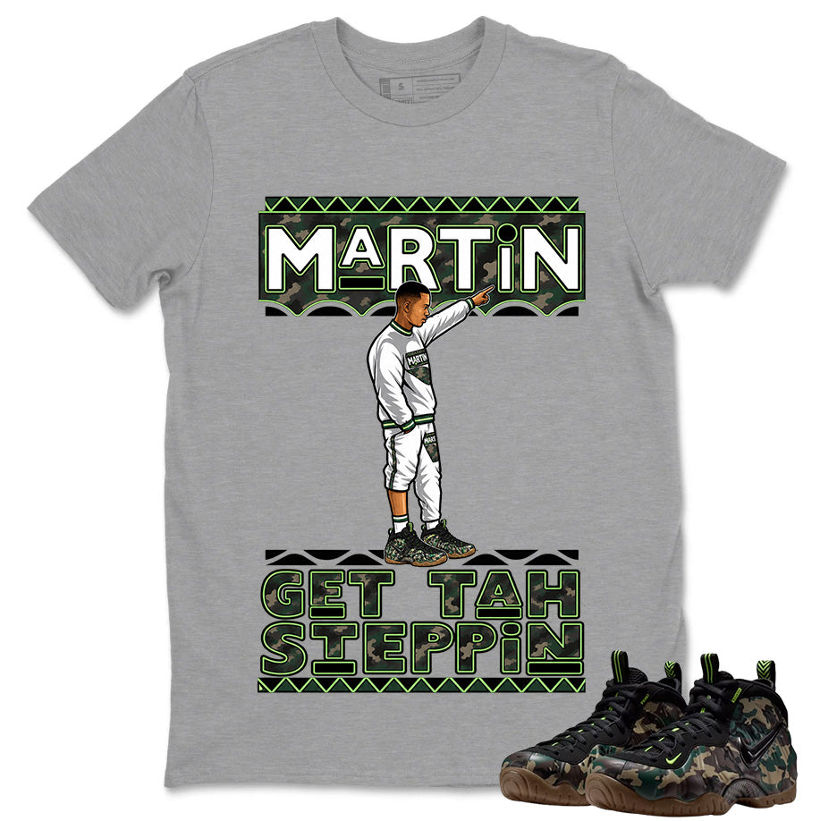 Martin Get Tah Steppin Shirt To Match Air Foamposite Pro Black Camo Unisex Cotton Graphic Tee