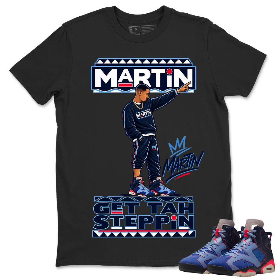 Martin Get Tah Steppin Shirt To Match Air Jordan 6 x Awake NY Midnight Navy Unisex Cotton Graphic Tee