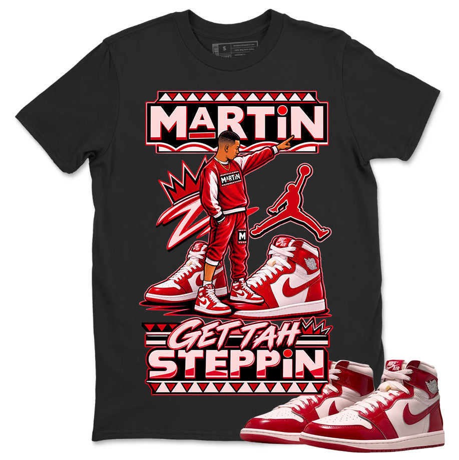 Martin Get Tah Steppin Shirt To Match Women's Air Jordan 1 Nails and Grails Unisex Cotton Graphic Tee