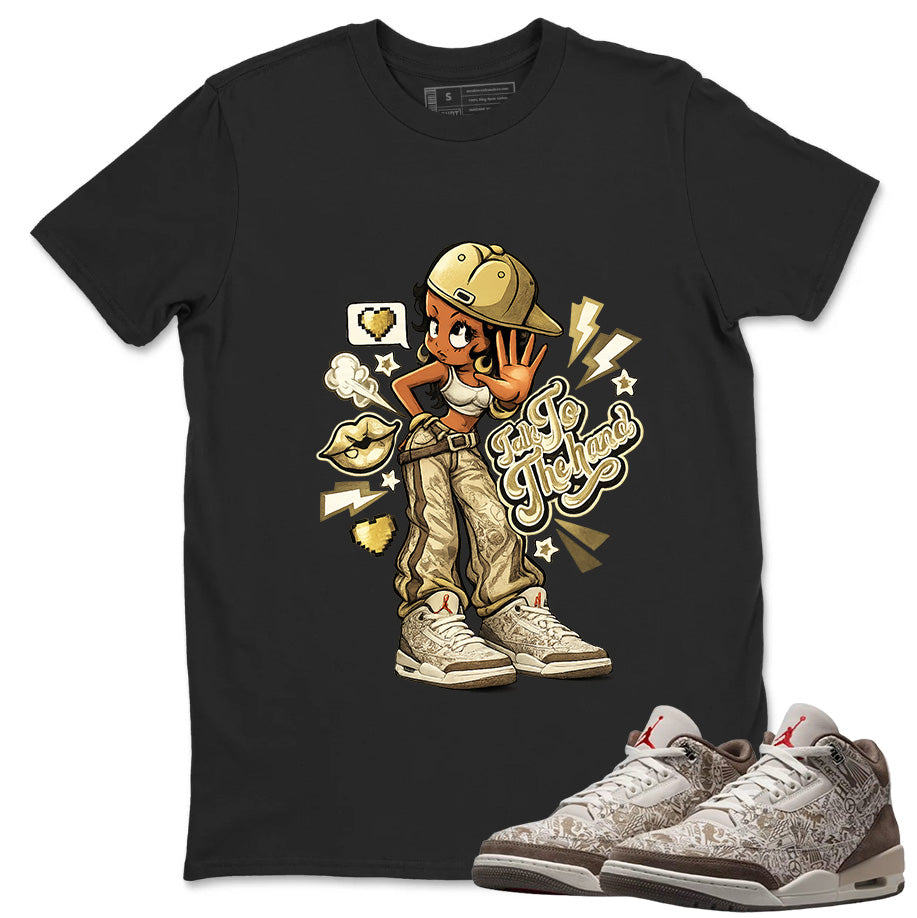 Talk To The Hand Shirt To Match Air Jordan 3 Retro Laser Palomino Unisex Cotton Graphic Tee