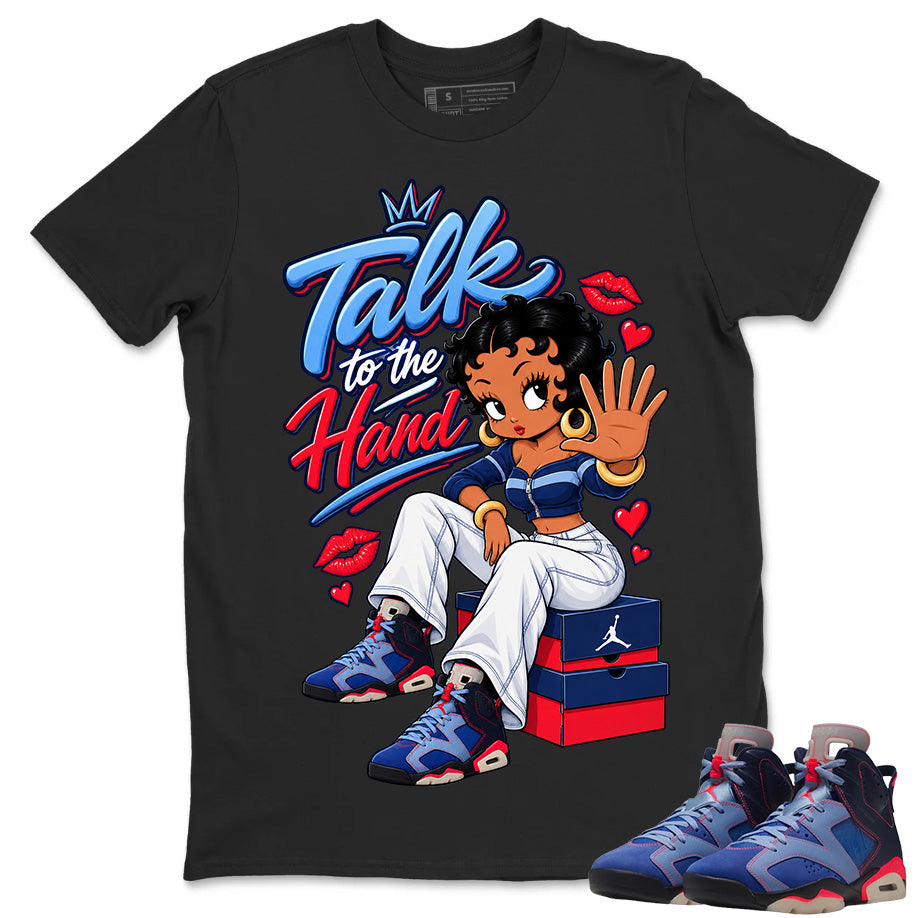 Talk To The Hand Shirt To Match Air Jordan 6 x Awake NY Midnight Navy Unisex Cotton Graphic Tee