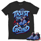 Trust The Grind Shirt To Match Air Jordan 6 x Awake NY Midnight Navy Unisex Cotton Graphic Tee