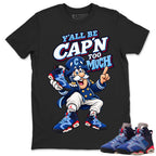 Y'all Be Capn Too Much Shirt To Match Air Jordan 6 x Awake NY Midnight Navy Unisex Cotton Graphic Tee