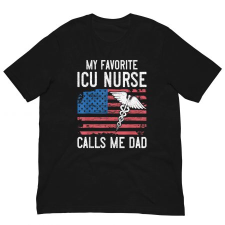 My Favorite ICU Nurse Calls Me Dad – Proud Dad Nurse Shirt