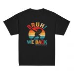 "Groovy Bruh We Back Dabbing Teachers" Funny Back To School Shirt