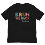 "Bruh We Back" Retro Vintage Teachers Shirt - Back To School Shirt