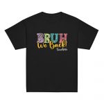 "Bruh We Back" Teachers First Day of School T-Shirt