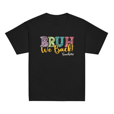 "Bruh We Back" Teachers First Day of School T-Shirt