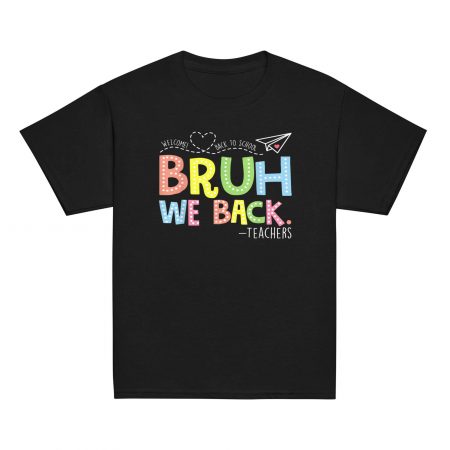 "Bruh We Back" Shirt - Back To School Teacher T-Shirt