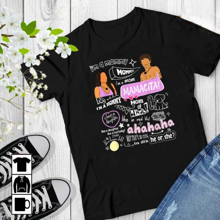 I'm A Mommy, Mommy? I'm A Mom Mamacita Shirt